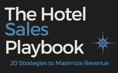 The Hotel Sales Playbook: 20 Strategies to Maximize Revenue