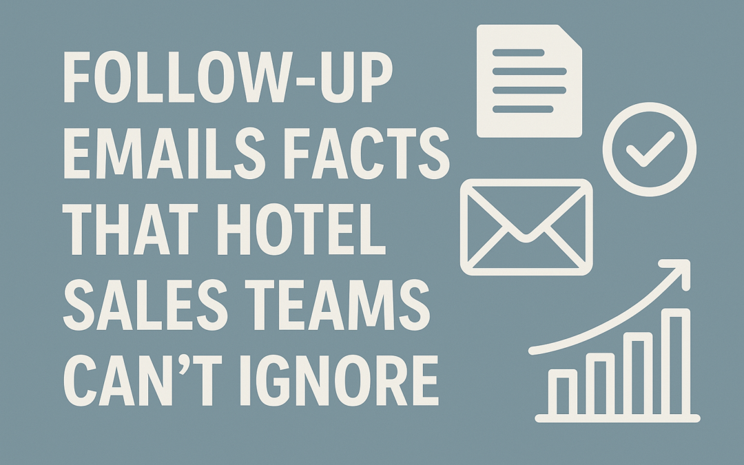 Follow-Up Email Facts That Hotel Sales Teams Can’t Ignore