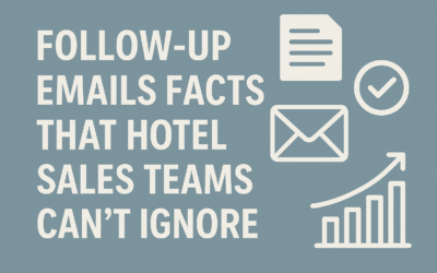Follow-Up Email Facts That Hotel Sales Teams Can’t Ignore