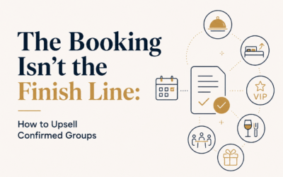 The Booking Isn’t the Finish Line: How to Upsell Confirmed Groups
